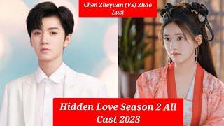 Chen Zheyuan (VS) Zhao Lusi, Chinese Drama, Hidden Love Season 2 All Cast  Age & Real Name 2023,,,