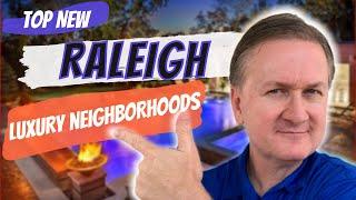 Top New Raleigh NC Luxury Neighborhoods? Moving to Raleigh? Curious about new luxury Raleigh homes?