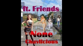 Chavlicious - None ft. My friends (Official Audio)