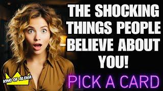 The Shocking Things People Believe About You! ️PICK A CARD 