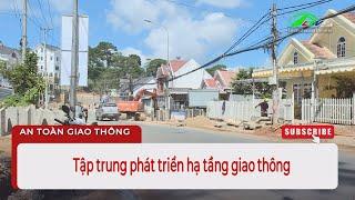 Tập trung phát triển hạ tầng giao thông #LamdongTV #LTV #LamDong #Antoàngiaothông