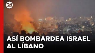  Así bombardea Israel al Líbano