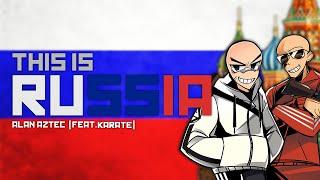 Alan Aztec -This Is Russia (feat. Karate)