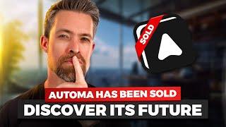 Automa has been sold! What’s next…?