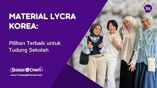 Material Lycra Korea: Pilihan terbaik untuk Tudung Sekolah