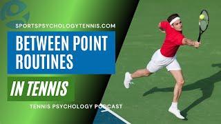 What is The Between-Point Routines in Tennis? | Tennis Psychology Podcast