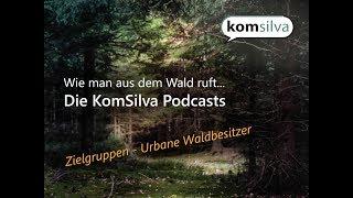 KomSilva Podcasts 5. Urbane Waldbesitzerinnen und Waldbesitzer