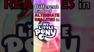 Explaining the ALTERNATE REALITIES of MLP 🪐