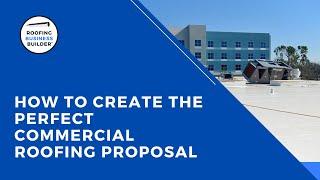 How To Create The Perfect Commercial Roofing Proposal