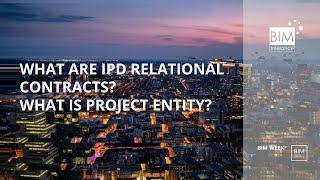 BIM ZERO - BIM ZERO What are IPD relacional contracts?  What is project entity?