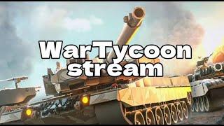 Roblox - WarTycoon LiveStream  Just playing
