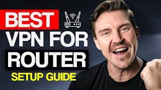 Why should you install a VPN on a router? | Best VPN for router 2024