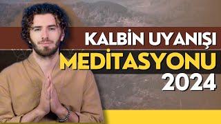 2024 Kalbin Uyanışı Meditasyonu | Huzur, Şifa, Mutluluk