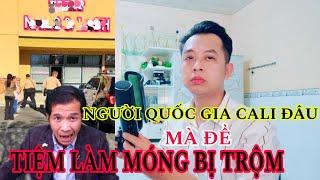 TIỆM MÓNG Ở CALI BỊ TRỘM, AI TỰ XƯNG "NGƯỜI QUỐC GIA" ĐÂU SAO KHÔNG BẢO VỆ ĐỒNG HƯƠNG ?