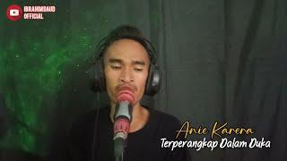 TERPERANGKAP DALAM DUKA _ ANIE CARERA COVER BY IBRAHIM DAUD