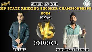 YUSUF VS MALKEET SINGH | 38TH 15 RED MP STATE RANKING SNOOKER CHAMPIONSHIP 2024 | LEG 3|