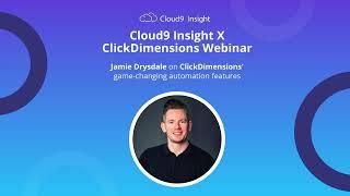 Cloud9 Insight X ClickDimensions - ClickDimensions on game-changing automation features