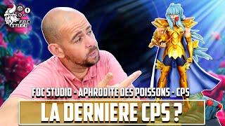 LA DERNIERE CPS ?  Aphrodite Des Poissons - Foc Studio - Saint Seiya - CPS