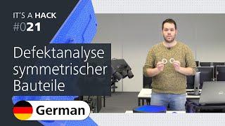 It's a Hack | Episode 021: Defektanalyse symmetrischer Bauteile