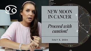 New Moon in Cancer  July 2024 Astrology Horoscope  Proceed With Caution!