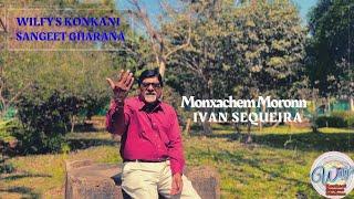 Monxachem moronn - Ivan Sequeira  | Wilfy Rebimbus | Pappan-Joswin