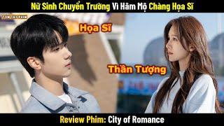 Review Phim: Cô Nàng Chuyển Trường Chỉ Vì Hâm Mộ Chàng Họa Sĩ | Full | Phim Ngôn Tình Mới Nhất