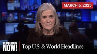 Top U.S. & World Headlines — March 6, 2025