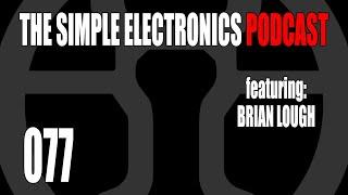 The Simple Electronics Podcast - 077  - Brian Lough