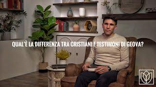 Qual è la differenza tra Cristiani e Testimoni di Geova?