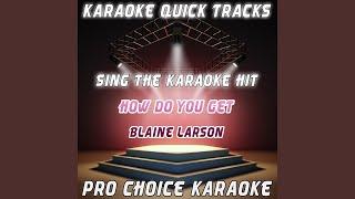 How Do You Get That Lonely (Karaoke Version) (Originally Performed By Blaine Larsen)