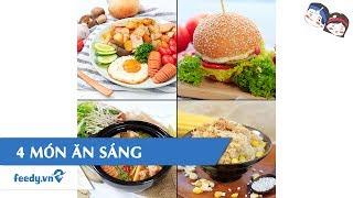 Hướng dẫn cách làm 4 món ăn sáng với #Feedy