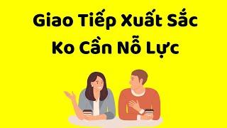 Giao Tiếp Xuất Sắc KHÔNG CẦN NỖ LỰC