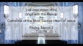 Vigil with the Relics at the Cathedral of the Most Sacred Heart of Jesus