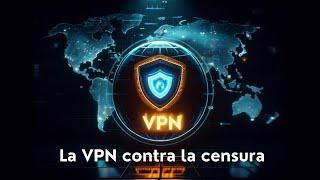 Utiliza una VPN Contra la Censura