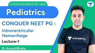Conquer NEET PG 2022:Intraventricular Hemorrhage | Pediatric | Let's Crack NEET PG | Dr.Anand Bhatia