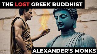 The LOST Greek BUDDHISTS: The Untold Story of Alexander's Monks