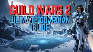 The Ultimate Guardian Guide & Build For Guild Wars 2! 2024