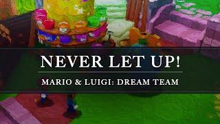 Mario & Luigi: Dream Team: Never Let Up! Arrangement