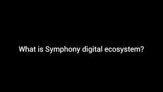 The Symphony Digital Ecosystem