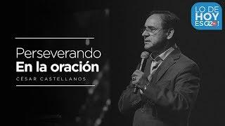 Como perseverar en la oración? - Cesar Castellanos - G12TV