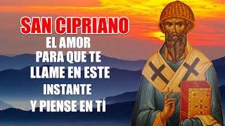 SAN CIPRIANO, PODEROSA ORACIÓN PARA EL AMOR, PARA QUE TE LLAME EN ESTE INSTANTE Y PIENSE EN TÍ