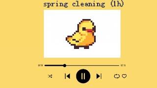 spring cleaning 1 hour version | playlist ▶️