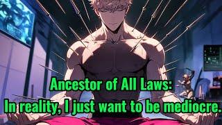 Ancestor of All Laws: In reality, I just want to be mediocre.