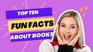 Top 10 Fun Facts About Books - Literary Delights