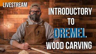 Introductory to Dremel Wood Carving/Power Carving Class + Q&A *LIVE STREAM*