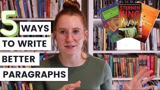 5 Ways to Write Better Paragraphs (for creative writers)