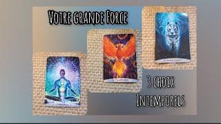 Votre Grande Force du moment 3 choix intemporels