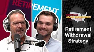 Retirement Withdrawal Strategy: You Need a Plan - America's Wealth Management Show