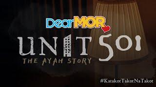 Dear MOR: "Unit 501" | The Ayah Story (Horror Special)