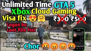 Unlimited Time GTA 5 Xbox Cloud Gaming Visa Problem Fix ₹99/